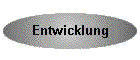 Entwicklung